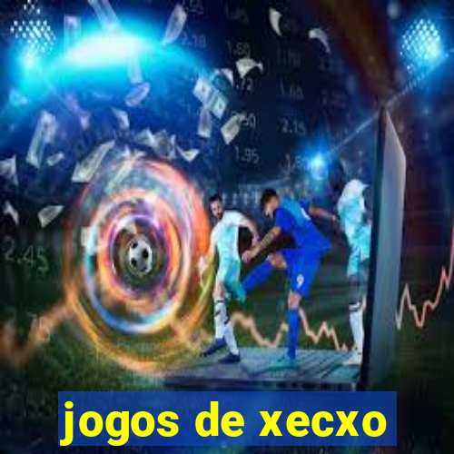 jogos de xecxo